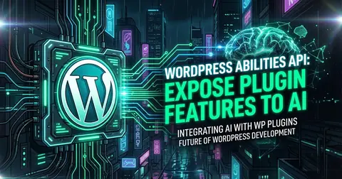 Cyberpunk night-city street scene: a large glowing WordPress logo mounted on a circuit-board chip at the left, green and cyan circuit traces streaming rightward into a luminous wireframe human brain, beneath the neon headline “WordPress Abilities API: Expose Plugin Features to AI” and the subtitle “Integrating AI with WP plugins — future of WordPress development”.